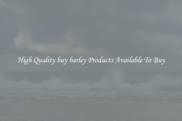 High Quality buy barley Products Available To Buy