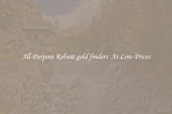 All-Purpose Robust gold finders  At Low Prices