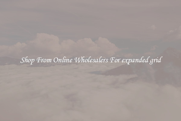 Shop From Online Wholesalers For expanded grid