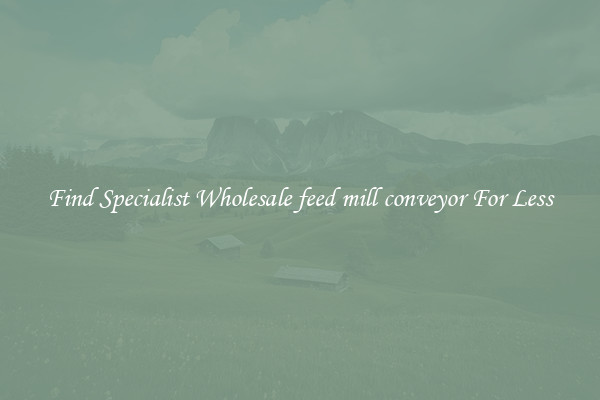  Find Specialist Wholesale feed mill conveyor For Less 