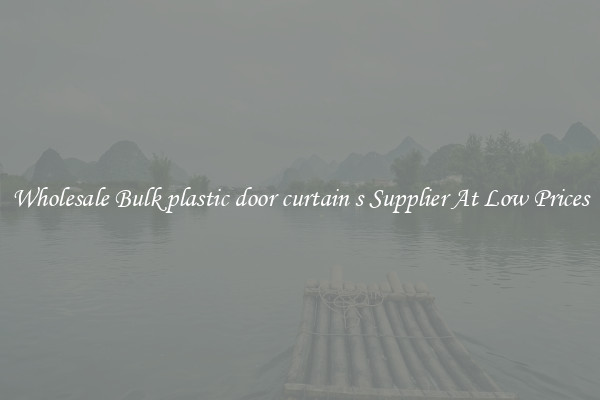 Wholesale Bulk plastic door curtain s Supplier At Low Prices