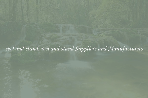 reel and stand, reel and stand Suppliers and Manufacturers
