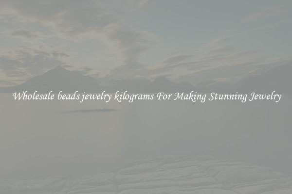 Wholesale beads jewelry kilograms For Making Stunning Jewelry