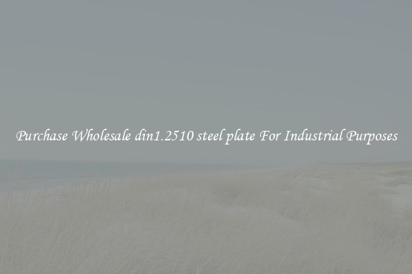 Purchase Wholesale din1.2510 steel plate For Industrial Purposes