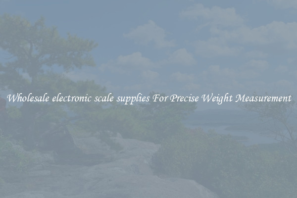 Wholesale electronic scale supplies For Precise Weight Measurement