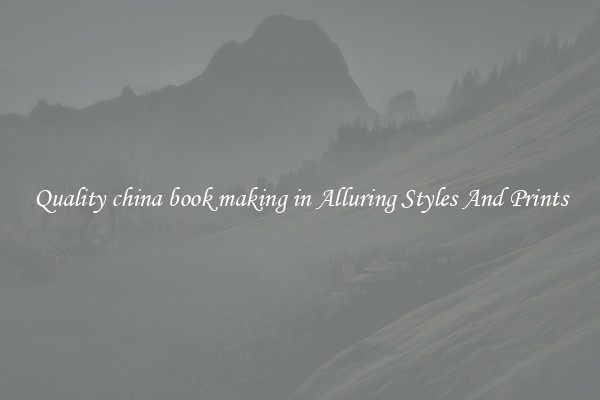 Quality china book making in Alluring Styles And Prints