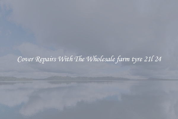  Cover Repairs With The Wholesale farm tyre 21l 24 