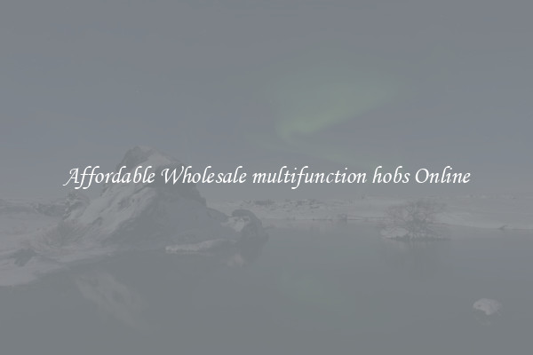 Affordable Wholesale multifunction hobs Online