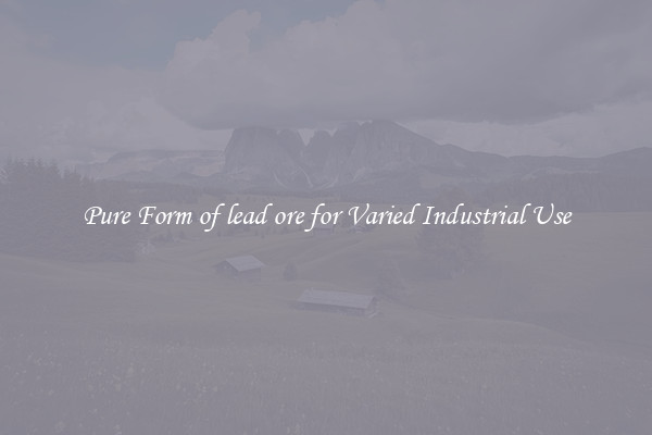 Pure Form of lead ore for Varied Industrial Use