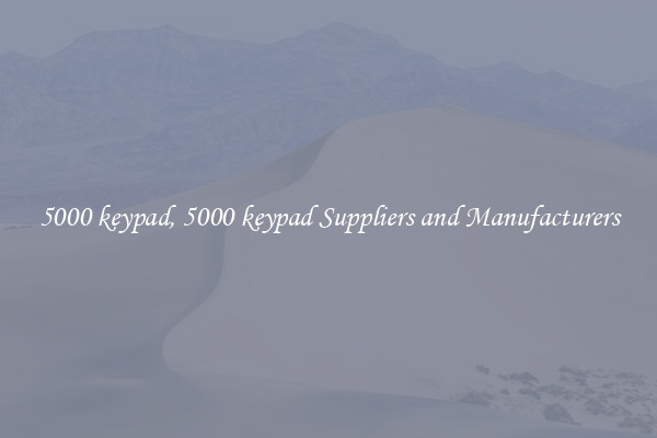 5000 keypad, 5000 keypad Suppliers and Manufacturers