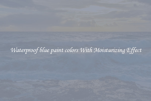 Waterproof blue paint colors With Moisturizing Effect