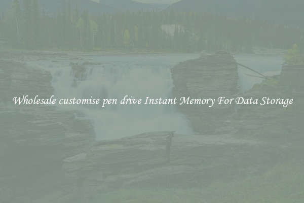 Wholesale customise pen drive Instant Memory For Data Storage
