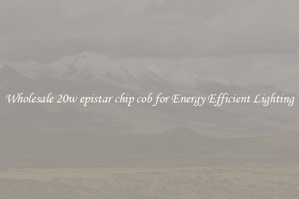 Wholesale 20w epistar chip cob for Energy Efficient Lighting