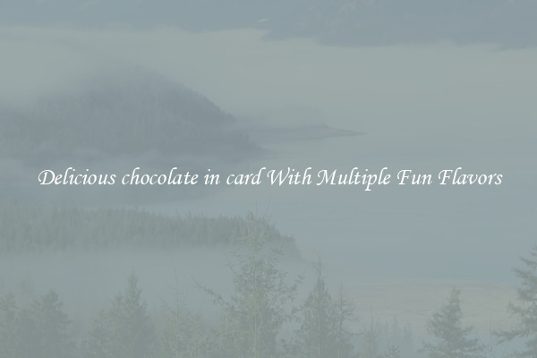 Delicious chocolate in card With Multiple Fun Flavors