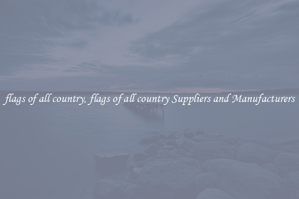flags of all country, flags of all country Suppliers and Manufacturers
