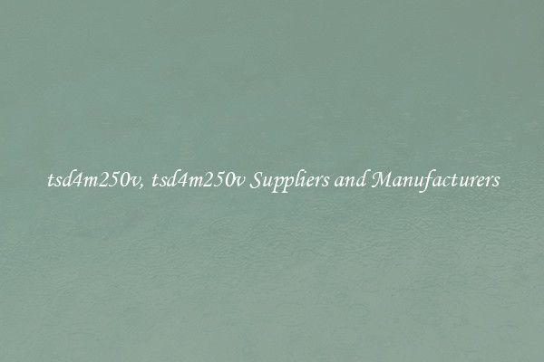 tsd4m250v, tsd4m250v Suppliers and Manufacturers