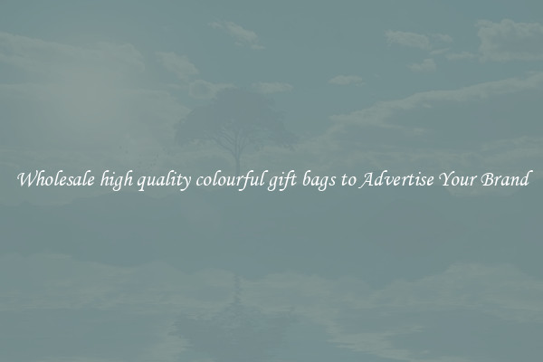 Wholesale high quality colourful gift bags to Advertise Your Brand