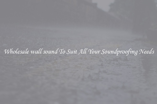 Wholesale wall sound To Suit All Your Soundproofing Needs