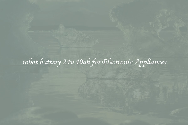 robot battery 24v 40ah for Electronic Appliances