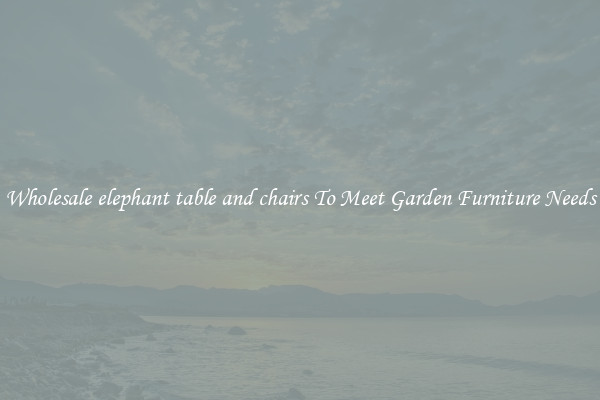 Wholesale elephant table and chairs To Meet Garden Furniture Needs