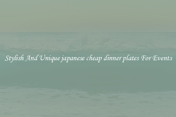 Stylish And Unique japanese cheap dinner plates For Events