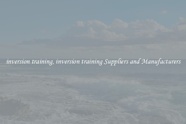 inversion training, inversion training Suppliers and Manufacturers