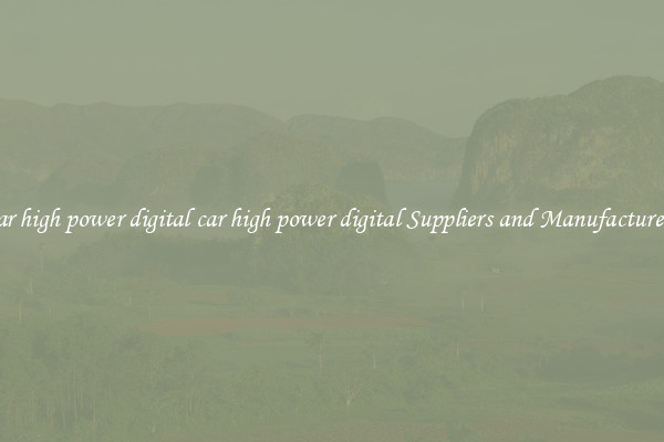 car high power digital car high power digital Suppliers and Manufacturers