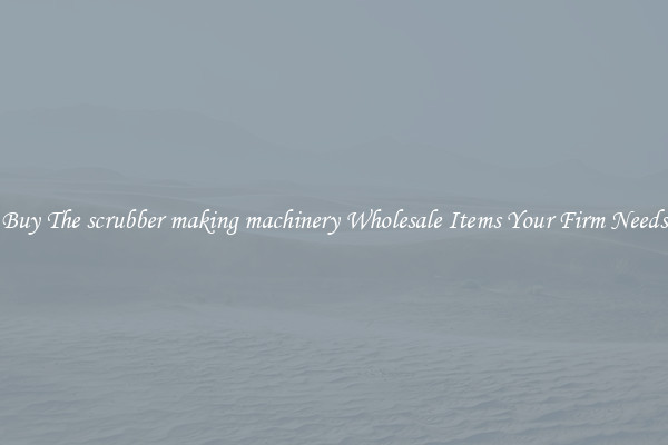 Buy The scrubber making machinery Wholesale Items Your Firm Needs