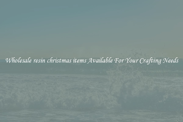 Wholesale resin christmas items Available For Your Crafting Needs