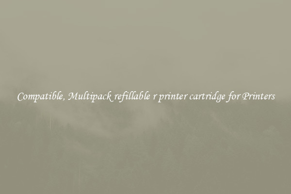 Compatible, Multipack refillable r printer cartridge for Printers