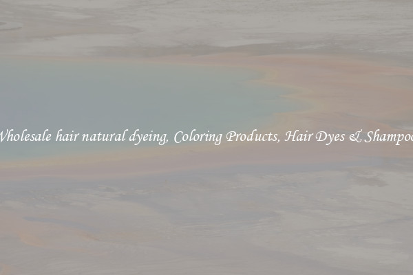 Wholesale hair natural dyeing, Coloring Products, Hair Dyes & Shampoos