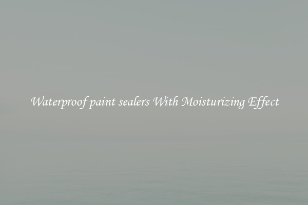 Waterproof paint sealers With Moisturizing Effect