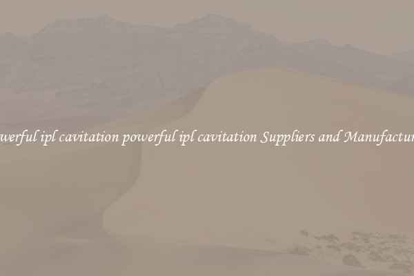 powerful ipl cavitation powerful ipl cavitation Suppliers and Manufacturers