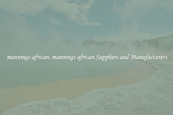 mannings african, mannings african Suppliers and Manufacturers