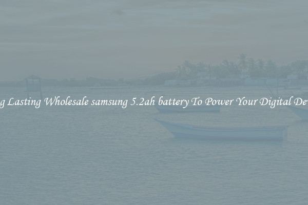 Long Lasting Wholesale samsung 5.2ah battery To Power Your Digital Devices