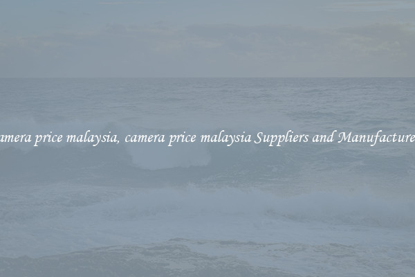 camera price malaysia, camera price malaysia Suppliers and Manufacturers
