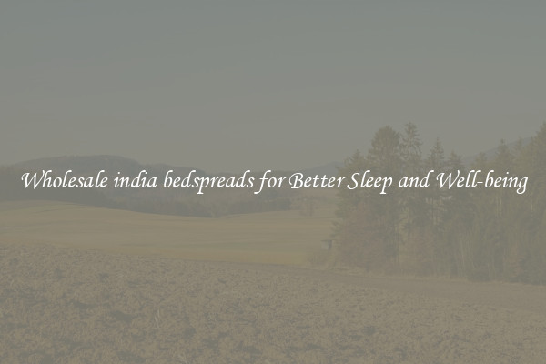 Wholesale india bedspreads for Better Sleep and Well-being