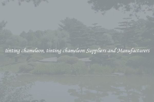 tinting chameleon, tinting chameleon Suppliers and Manufacturers