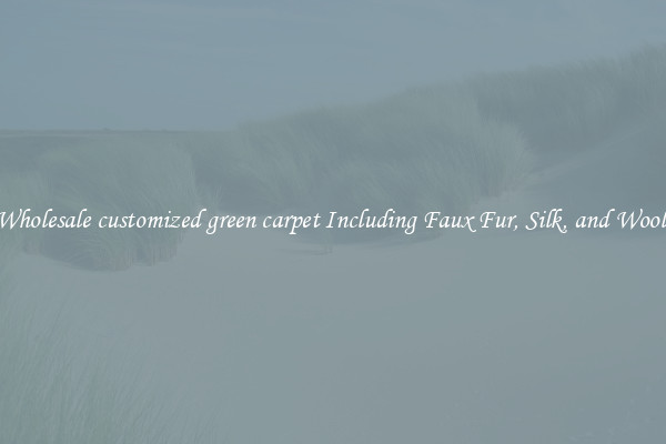Wholesale customized green carpet Including Faux Fur, Silk, and Wool 