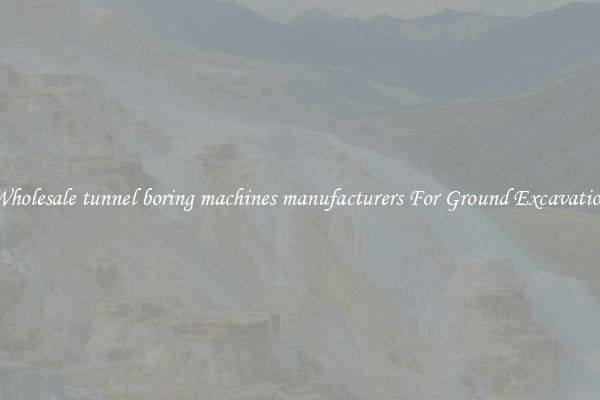 Wholesale tunnel boring machines manufacturers For Ground Excavation