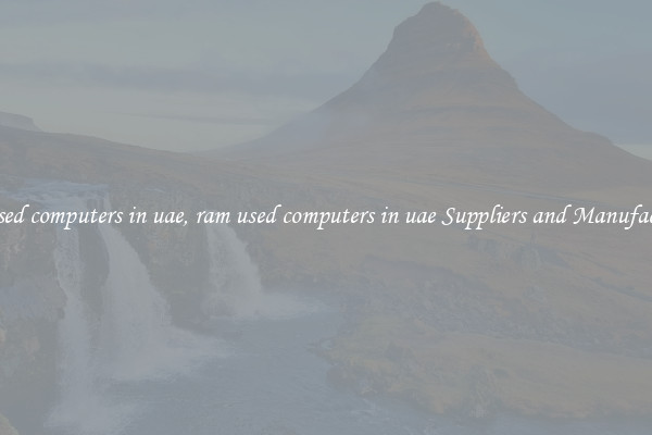 ram used computers in uae, ram used computers in uae Suppliers and Manufacturers