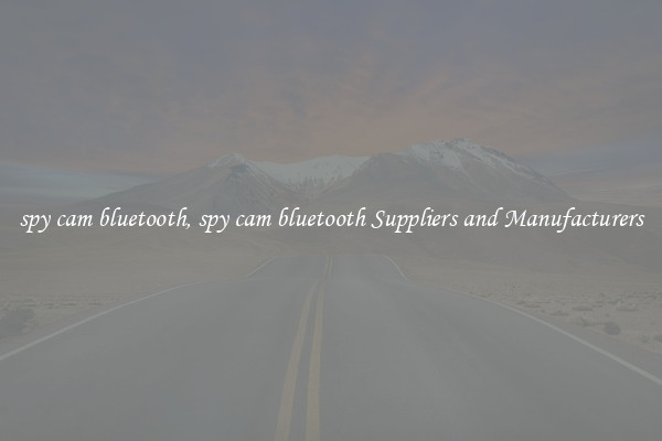 spy cam bluetooth, spy cam bluetooth Suppliers and Manufacturers