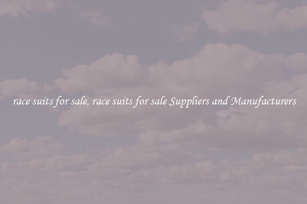 race suits for sale, race suits for sale Suppliers and Manufacturers