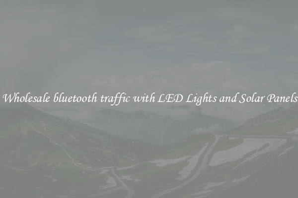 Wholesale bluetooth traffic with LED Lights and Solar Panels